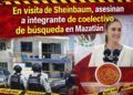 En visita de Sheinbaum, asesinan a integrante de colectivo de búsqueda en Mazatlán
